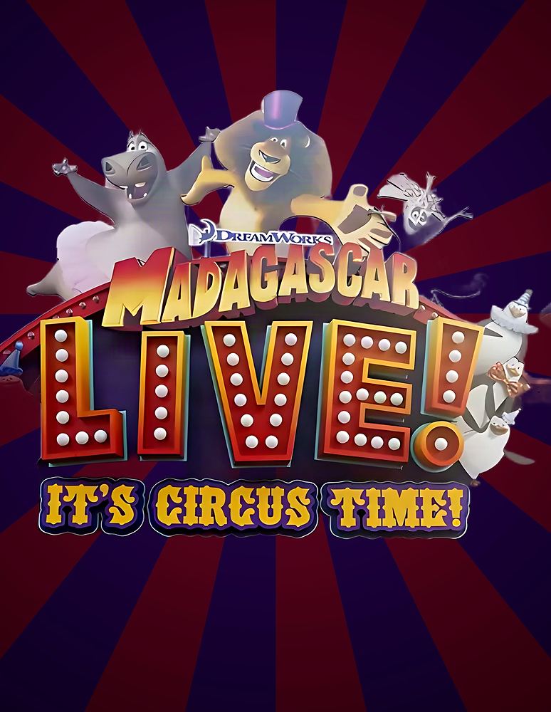 Madagascar Live! It's Circus Time poster: the show's entrance sign at Everland with Gloria, Alex, King Julien and the penguins over the DreamWorks Madagascar LIVE! marquee